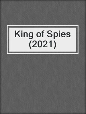 cover image of King of Spies (2021)