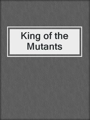 King of the Mutants