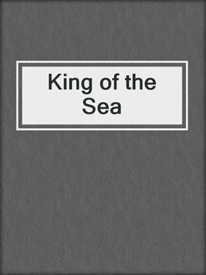 cover image of King of the Sea