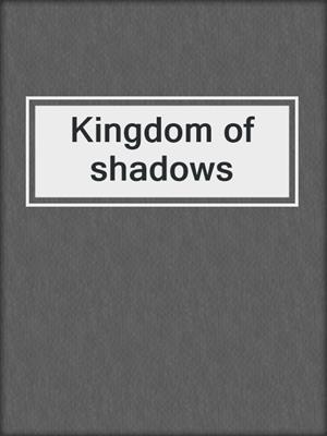 Kingdom of shadows