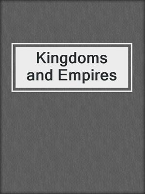 cover image of Kingdoms and Empires