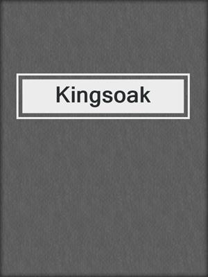 cover image of Kingsoak
