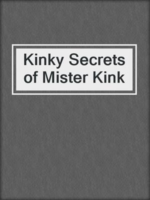 cover image of Kinky Secrets of Mister Kink