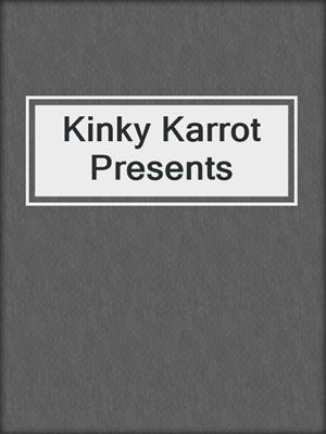 cover image of Kinky Karrot Presents