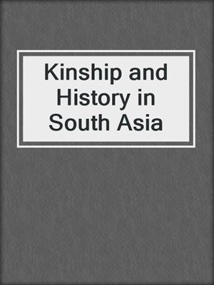 Kinship and History in South Asia
