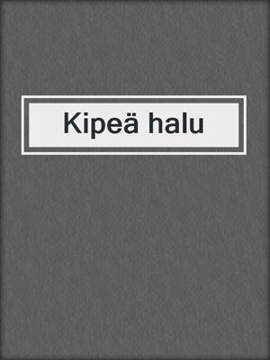 cover image of Kipeä halu