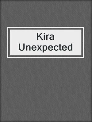 cover image of Kira Unexpected