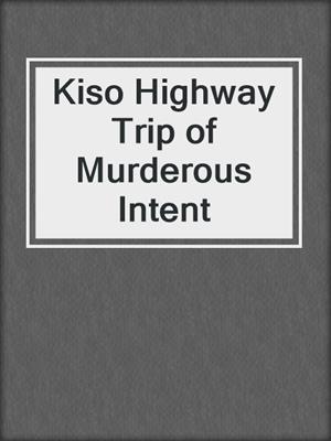 Kiso Highway Trip of Murderous Intent