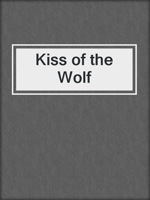cover image of Kiss of the Wolf