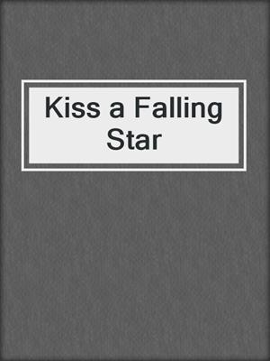 cover image of Kiss a Falling Star