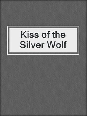 Kiss of the Silver Wolf