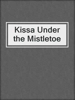 cover image of Kissa Under the Mistletoe