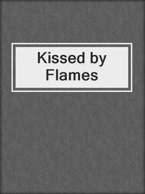 cover image of Kissed by Flames