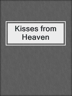 cover image of Kisses from Heaven
