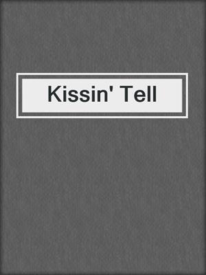 cover image of Kissin' Tell
