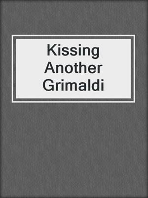 cover image of Kissing Another Grimaldi