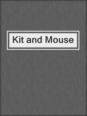 cover image of Kit and Mouse