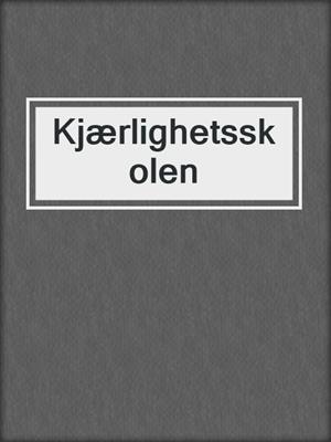 cover image of Kjærlighetsskolen