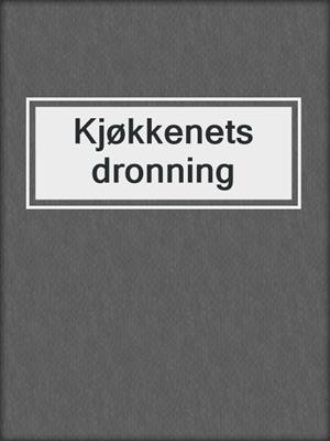 cover image of Kjøkkenets dronning