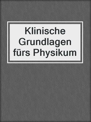 Klinische Grundlagen fürs Physikum