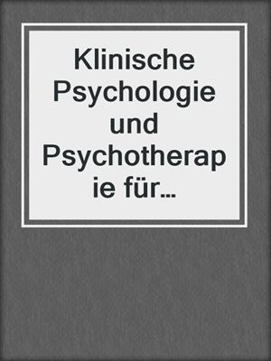 Klinische Psychologie und Psychotherapie für Bachelor