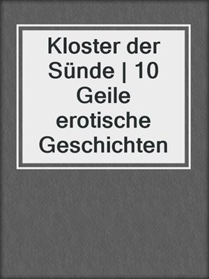 cover image of Kloster der Sünde | 10 Geile erotische Geschichten