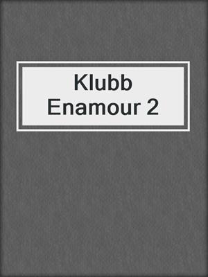 cover image of Klubb Enamour 2