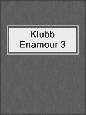 cover image of Klubb Enamour 3