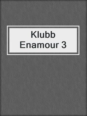 Klubb Enamour 3