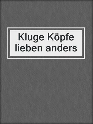 cover image of Kluge Köpfe lieben anders