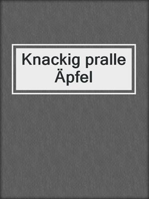 cover image of Knackig pralle Äpfel