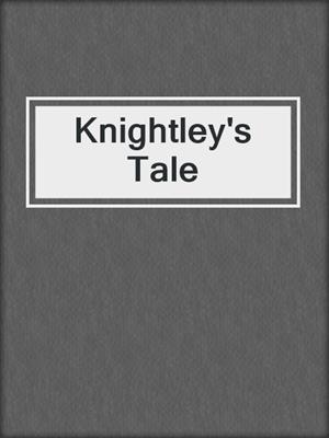 cover image of Knightley's Tale