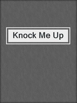 cover image of Knock Me Up