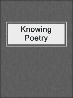 Knowing Poetry