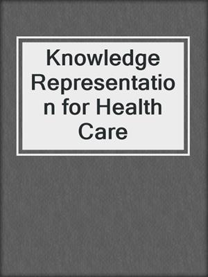 Knowledge Representation for Health Care