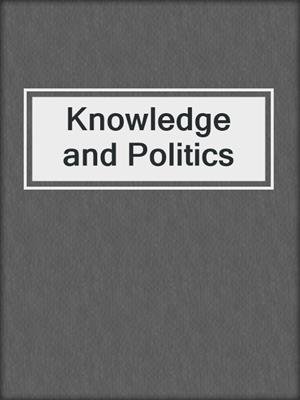 Knowledge and Politics
