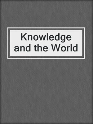 Knowledge and the World