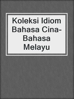 Koleksi Idiom Bahasa Cina-Bahasa Melayu