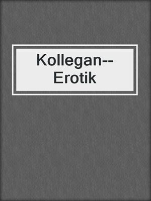 cover image of Kollegan--Erotik