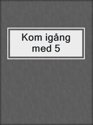 Kom igång med 5
