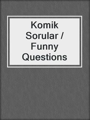 Komik Sorular / Funny Questions
