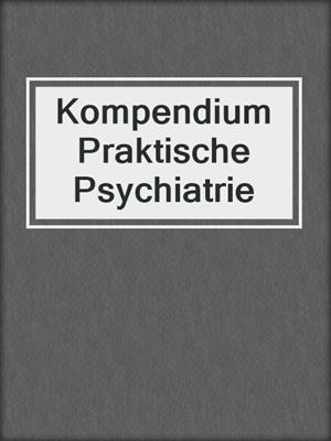 Kompendium Praktische Psychiatrie