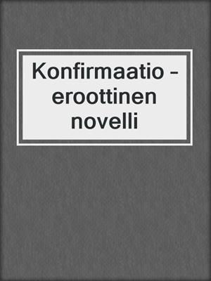 cover image of Konfirmaatio – eroottinen novelli