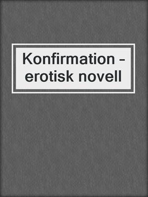 cover image of Konfirmation – erotisk novell