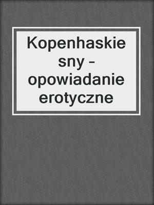 cover image of Kopenhaskie sny – opowiadanie erotyczne