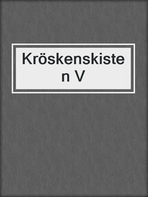 cover image of Kröskenskisten V