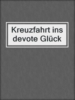 cover image of Kreuzfahrt ins devote Glück