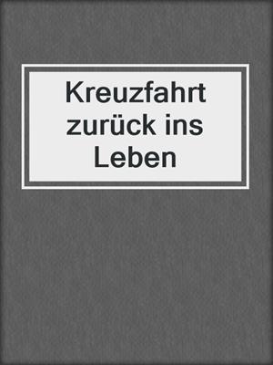 cover image of Kreuzfahrt zurück ins Leben