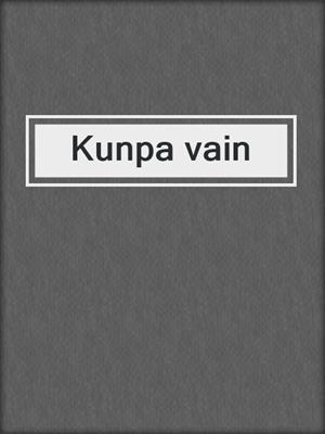 cover image of Kunpa vain