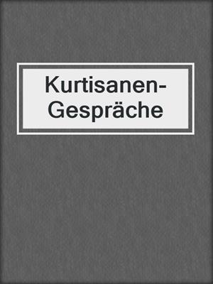 cover image of Kurtisanen-Gespräche